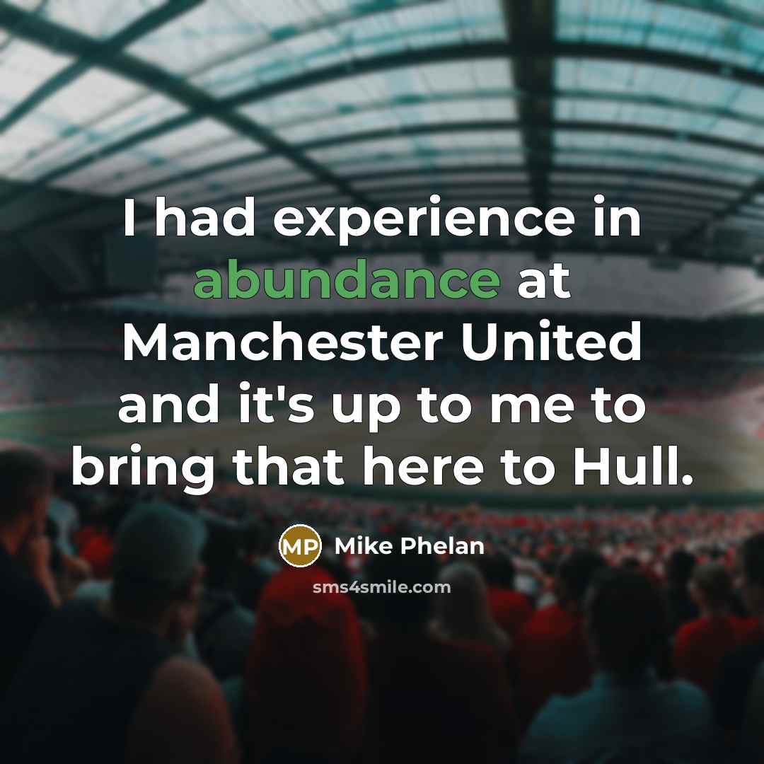 “I had experience in abundance at Manchester United and it's…” quote by Mike Phelan