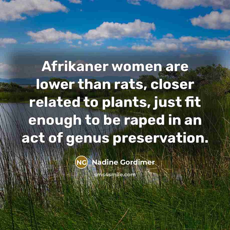 “Afrikaner women are lower than rats, closer related to plants,…” quote by Nadine Gordimer