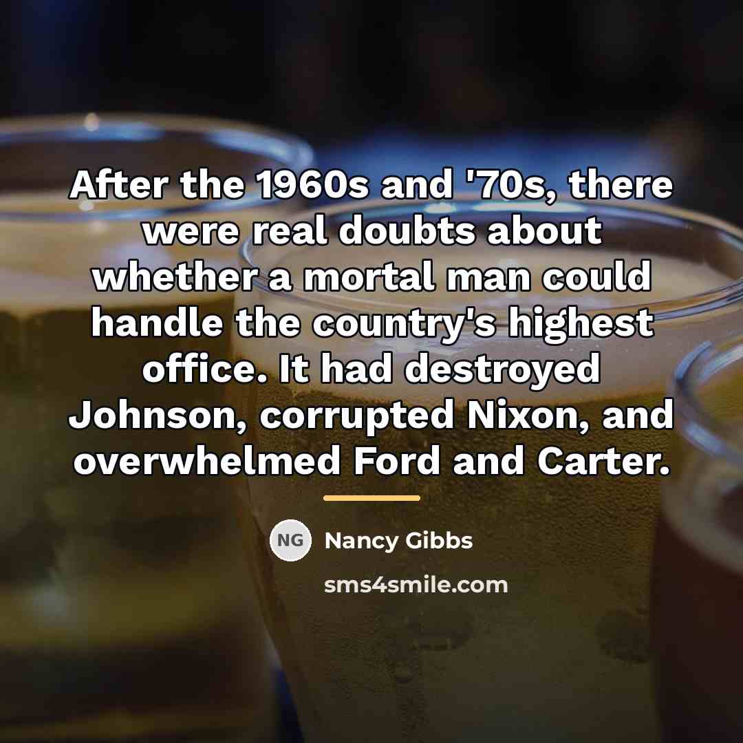 “After the 1960s and '70s, there were real doubts about…” quote by Nancy Gibbs