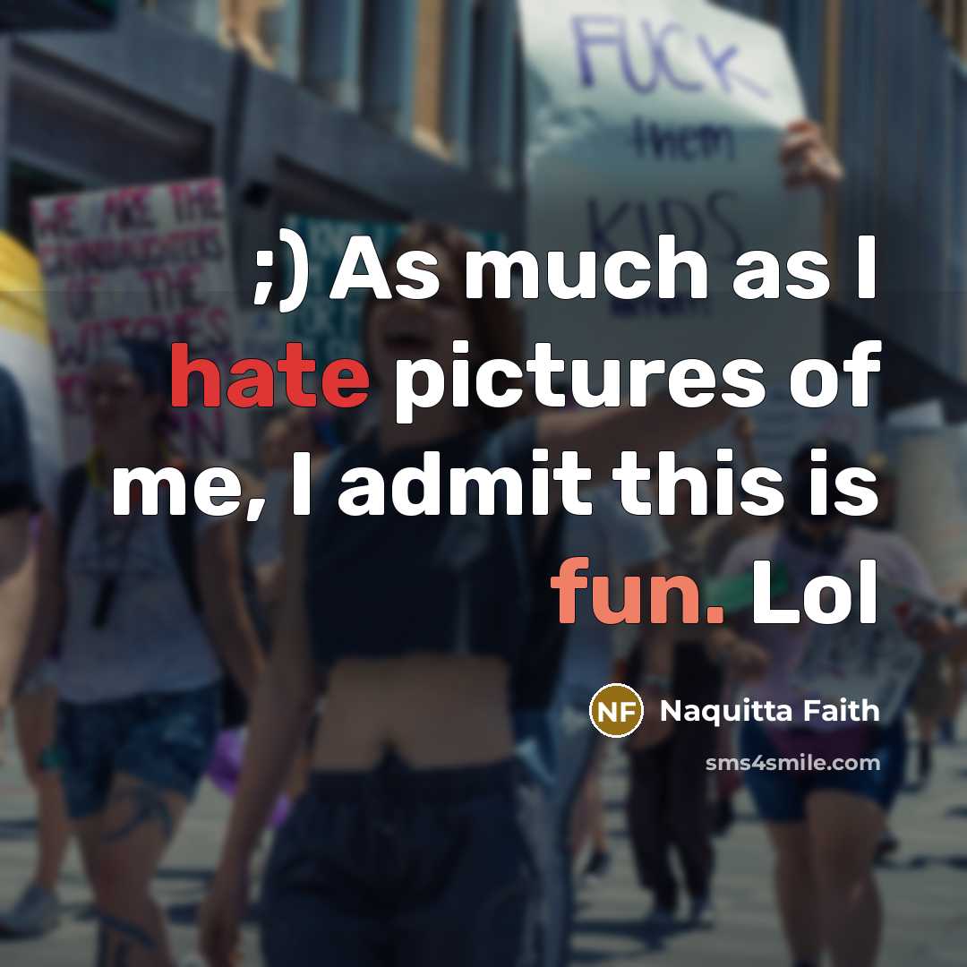 “;) As much as I hate pictures of me, I…” quote by Naquitta Faith