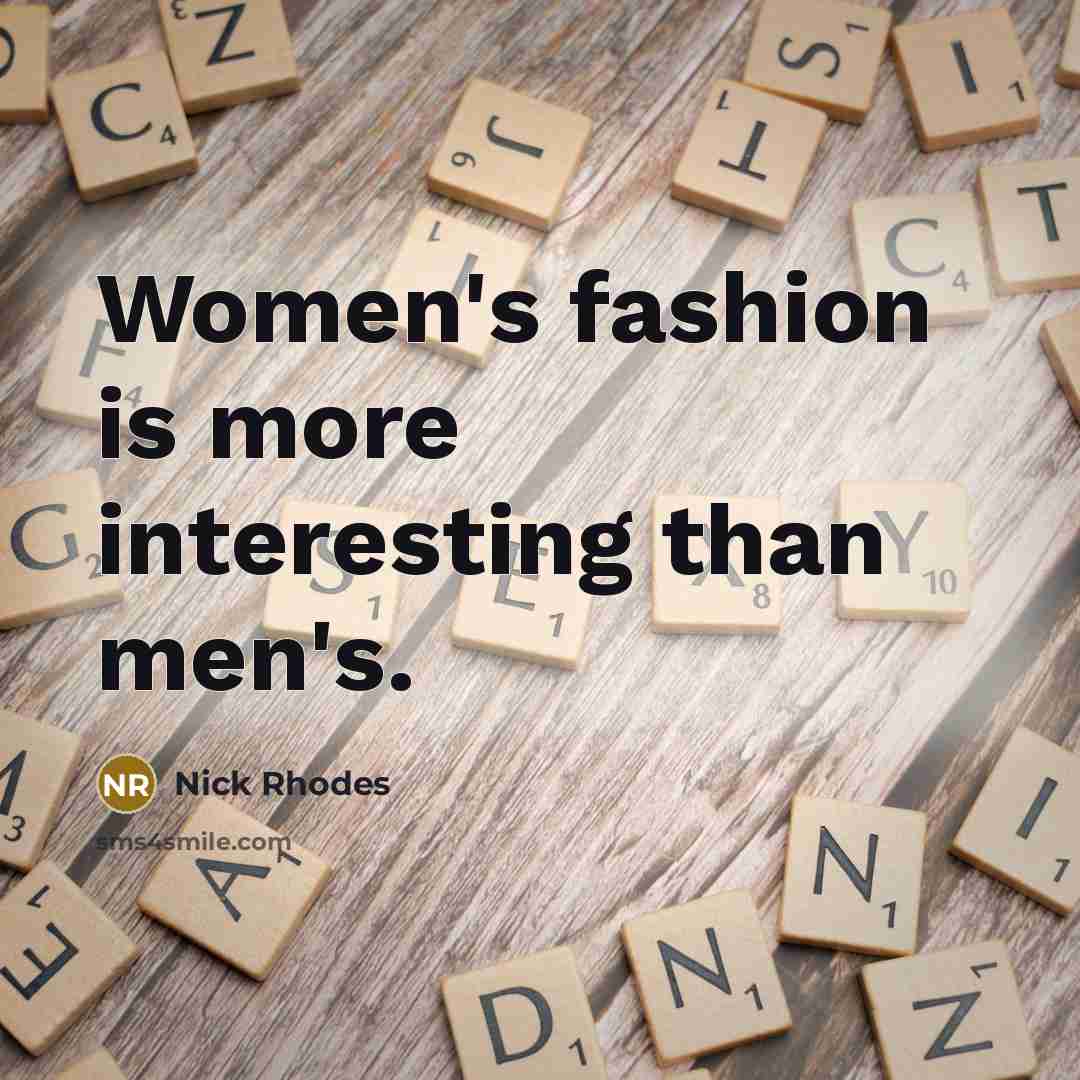 “Women's fashion is more interesting than men's.…” quote by Nick Rhodes