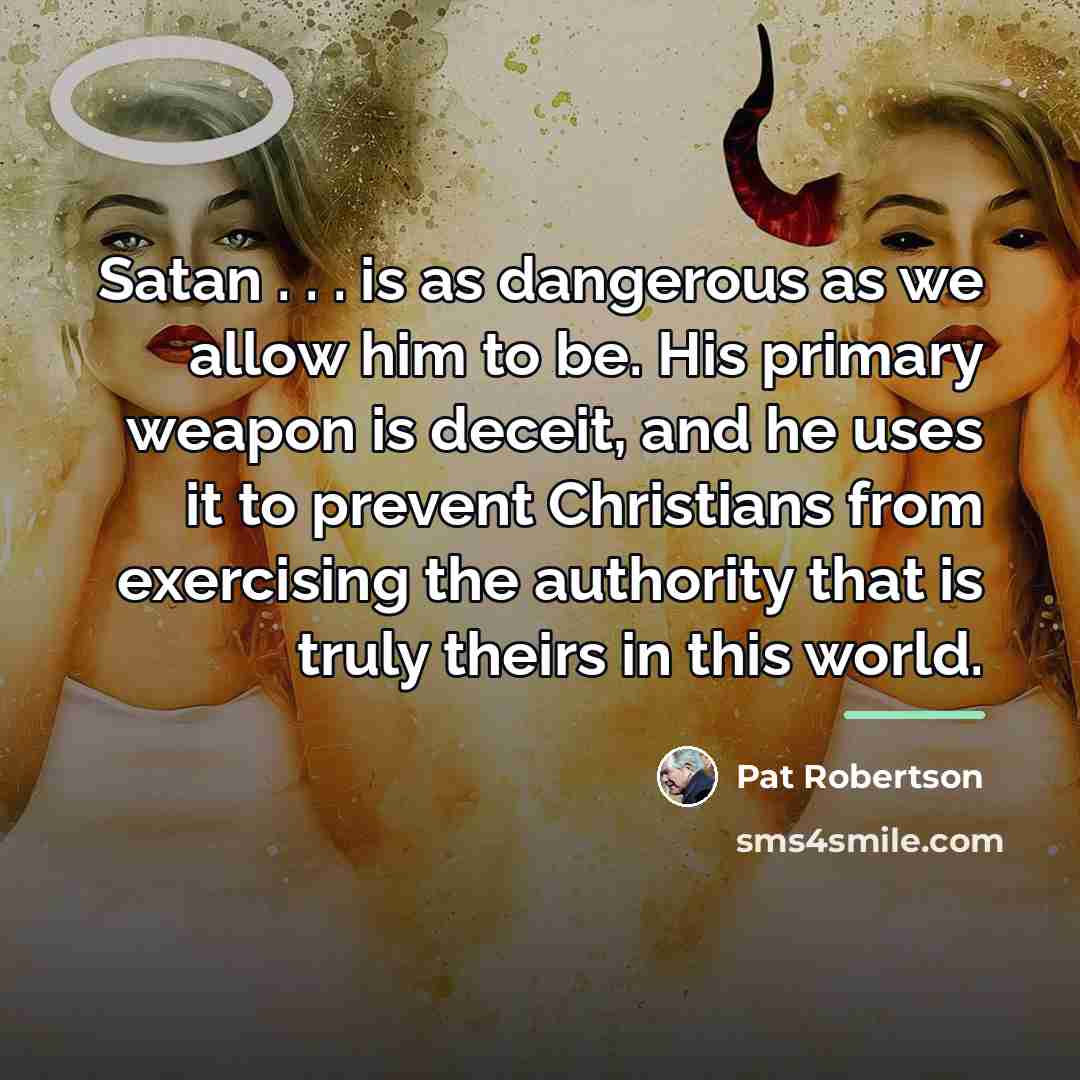 “Satan . . . is as dangerous as we allow…” quote by Pat Robertson