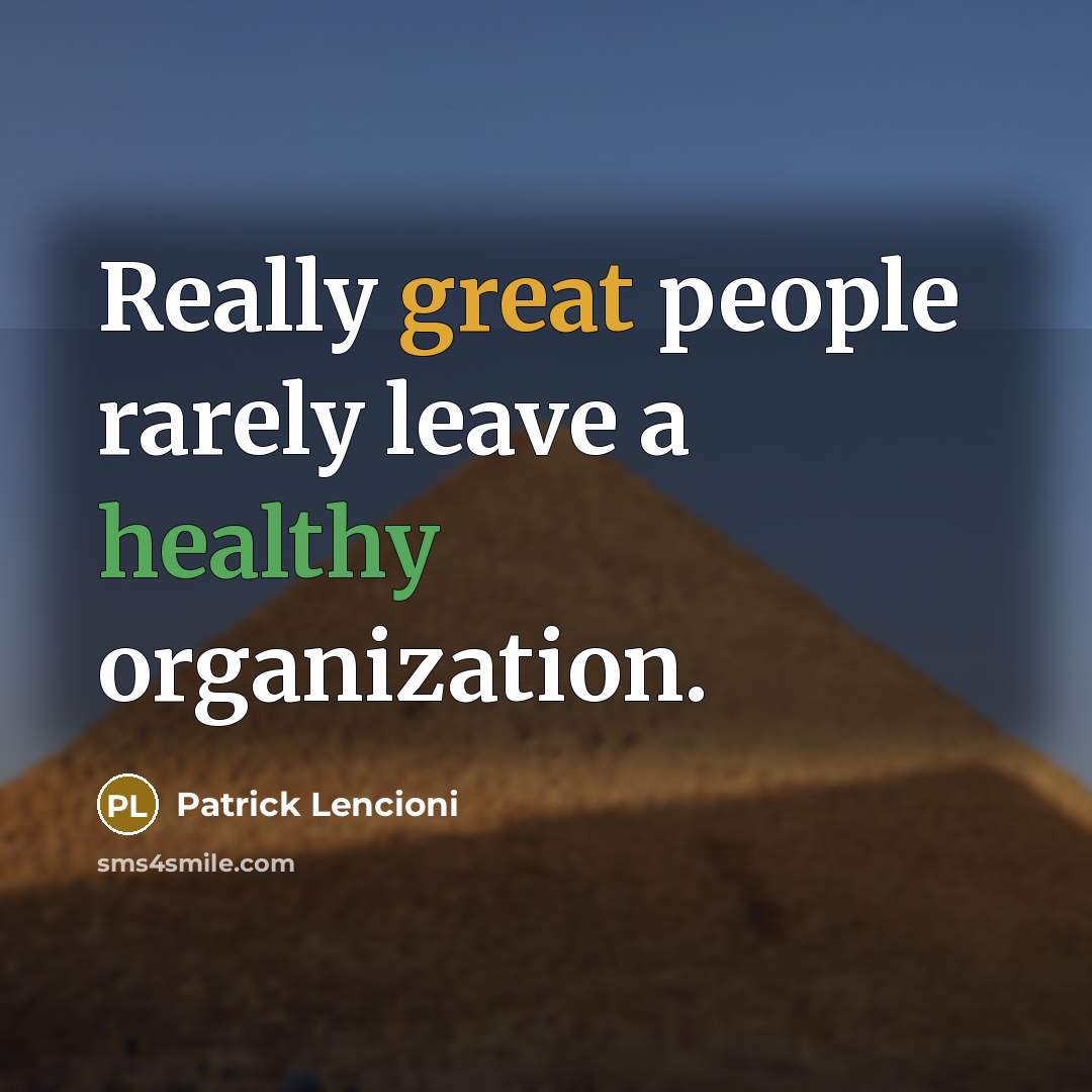 “Really great people rarely leave a healthy organization.…” quote by Patrick Lencioni