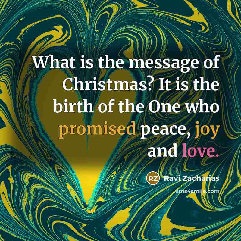 “What is the message of Christmas? It is the birth…” quote by Ravi Zacharias