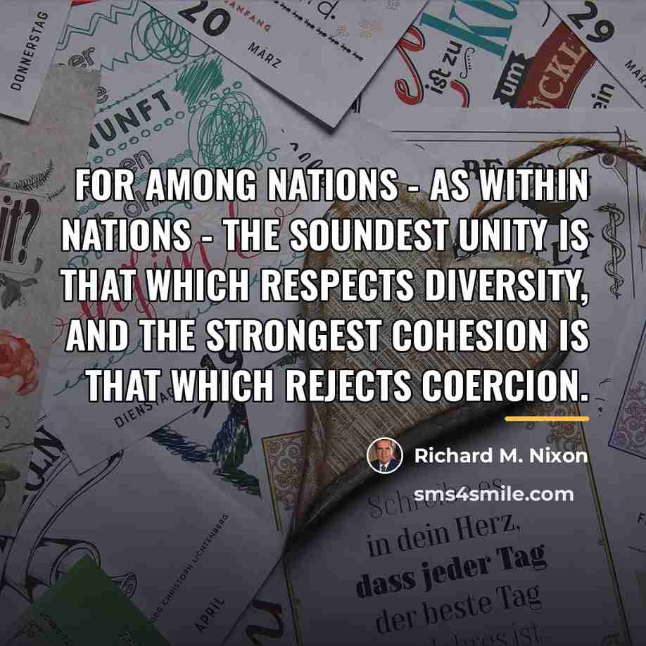 “For among nations - as within nations - the soundest…” quote by Richard M. Nixon