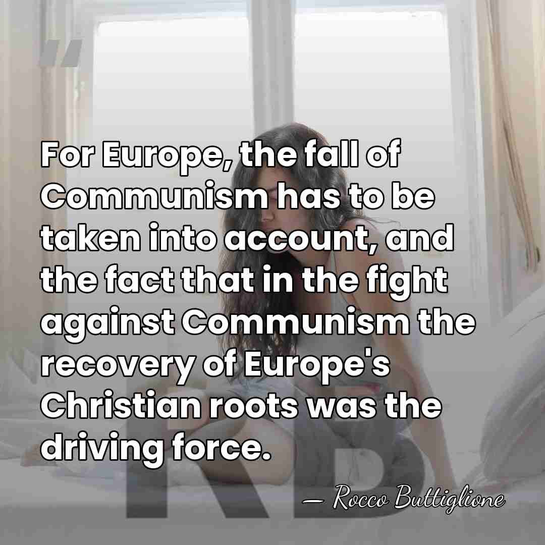 For Europe, the fall of Communism has to be taken into account,&hellip; - Rocco Buttiglione
