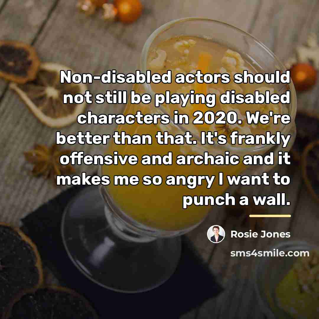 “Non-disabled actors should not still be playing disabled characters in…” quote by Rosie Jones