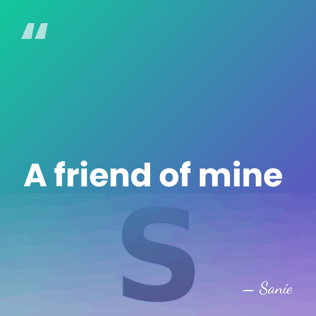 A friend of mine - Sanie