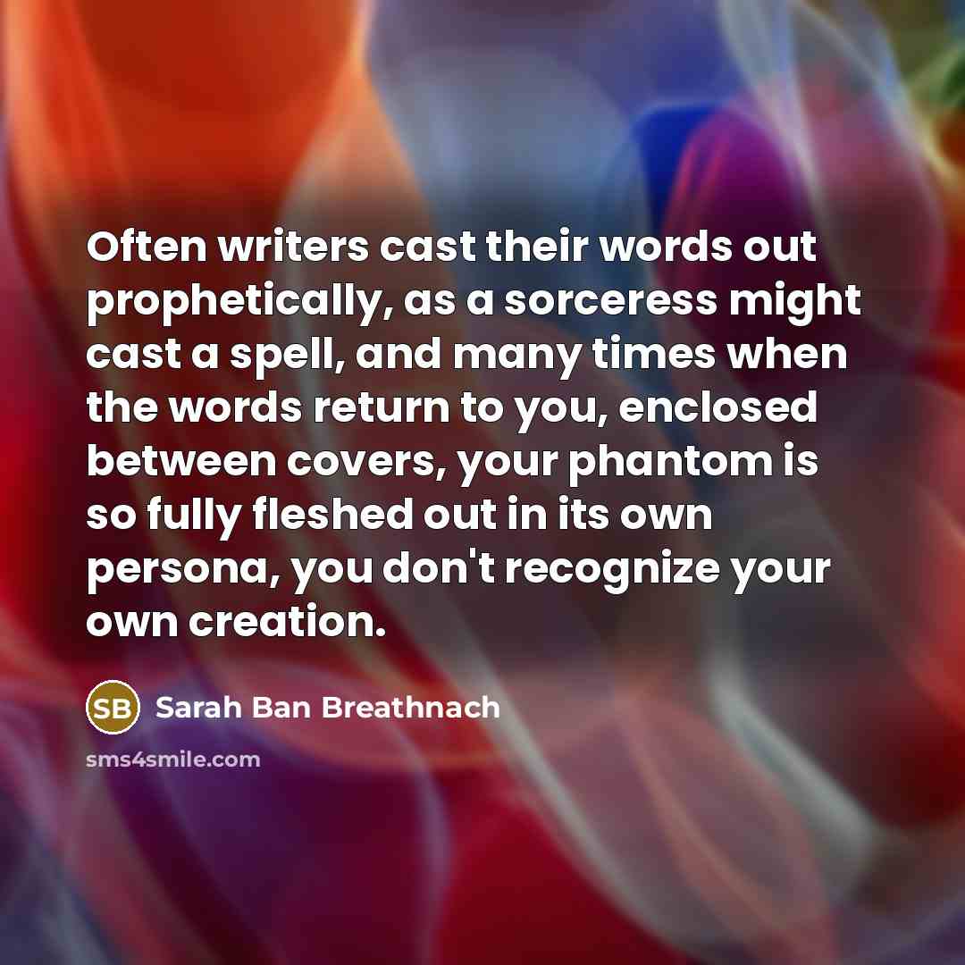 “Often writers cast their words out prophetically, as a sorceress…” quote by Sarah Ban Breathnach