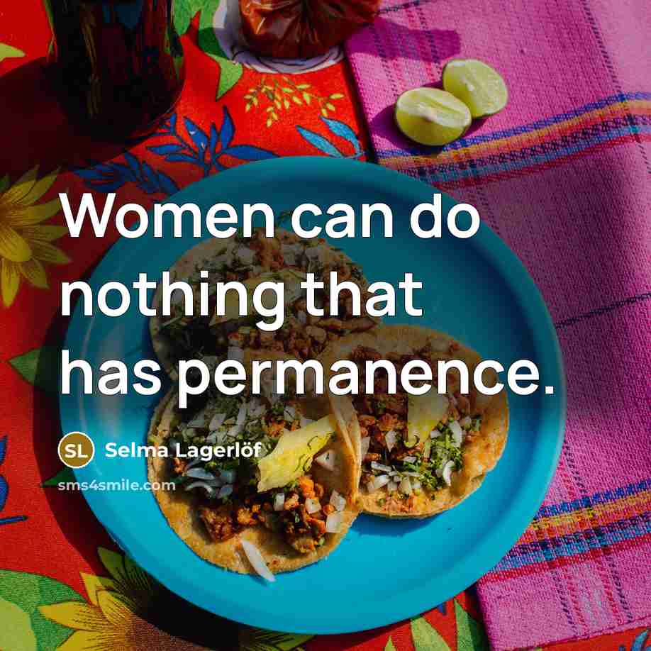 “Women can do nothing that has permanence.…” quote by Selma Lagerlöf