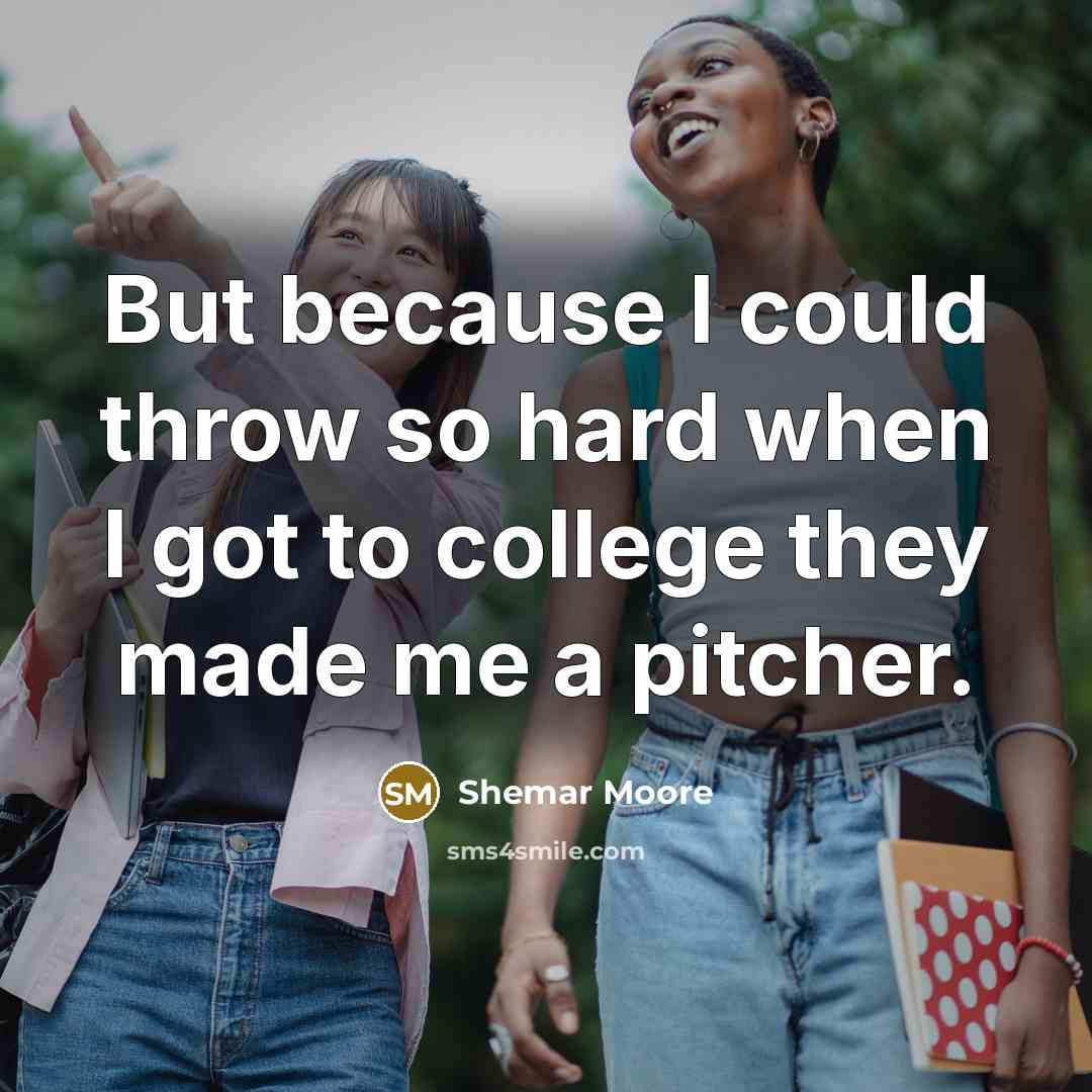 “But because I could throw so hard when I got to college they made me a pitcher.” quote by Shemar Moore