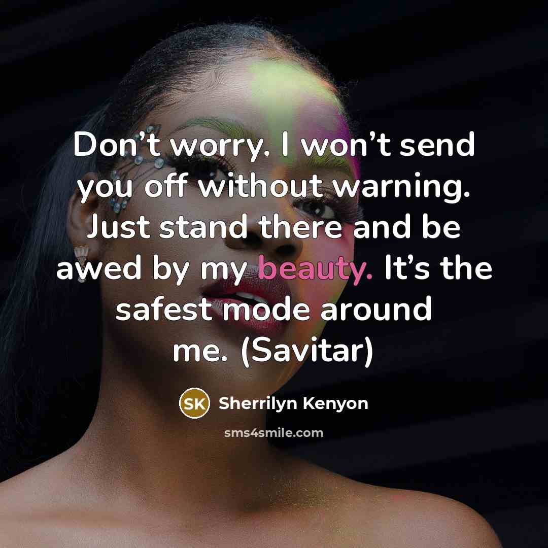 “Don’t worry. I won’t send you off without warning. Just…” quote by Sherrilyn Kenyon