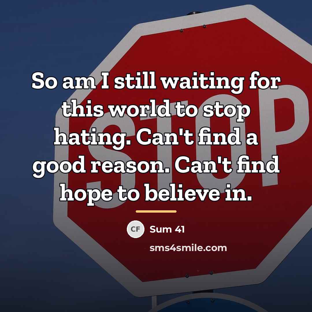 “So am I still waiting for this world to stop…” quote by Sum 41