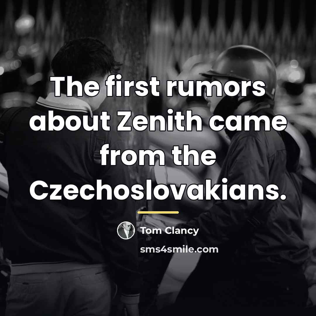 “The first rumors about Zenith came from the Czechoslovakians.…” quote by Tom Clancy