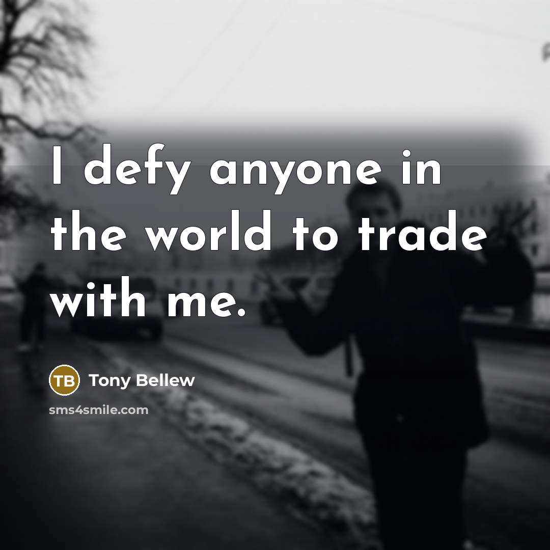 “I defy anyone in the world to trade with me.…” quote by Tony Bellew