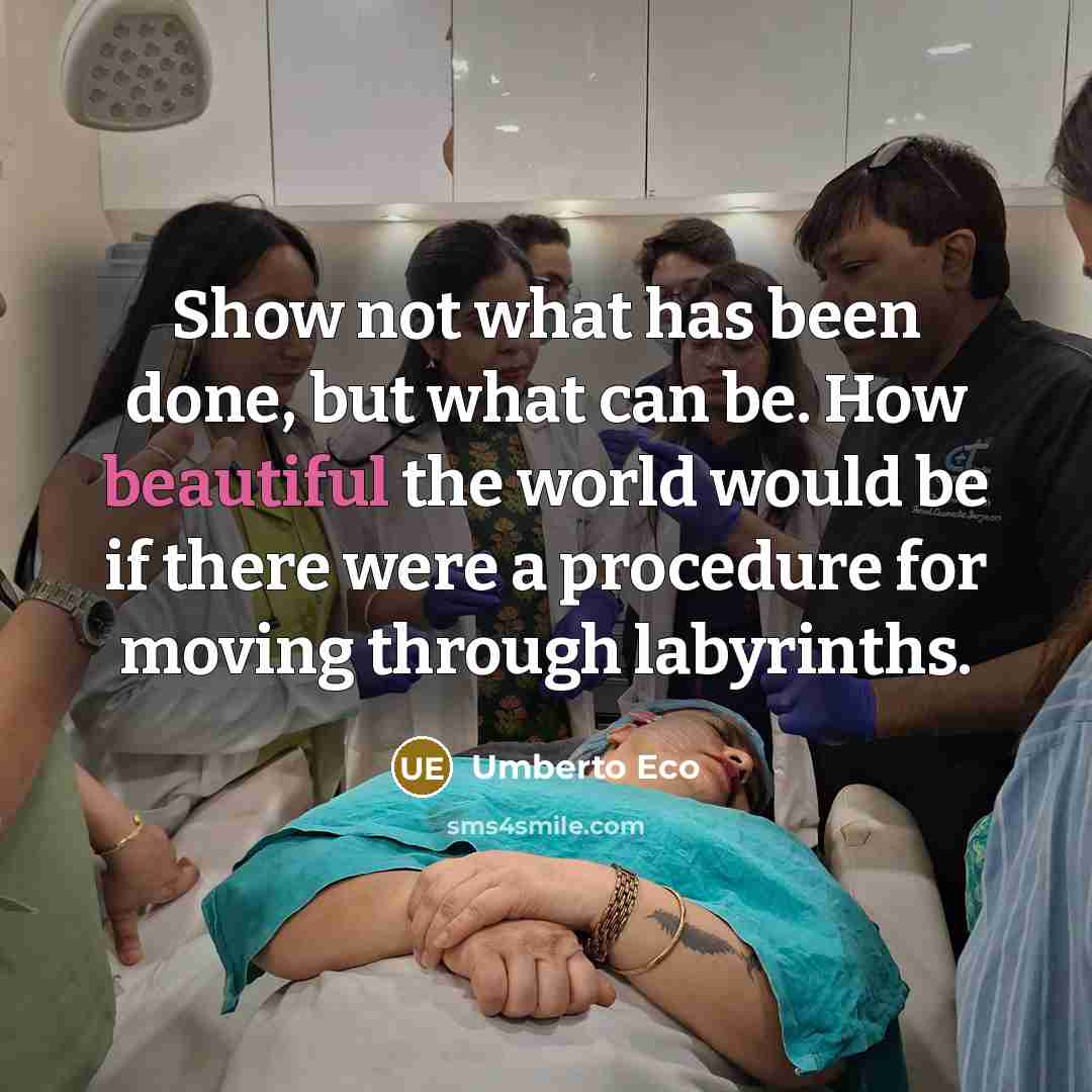 “Show not what has been done, but what can be.…” quote by Umberto Eco