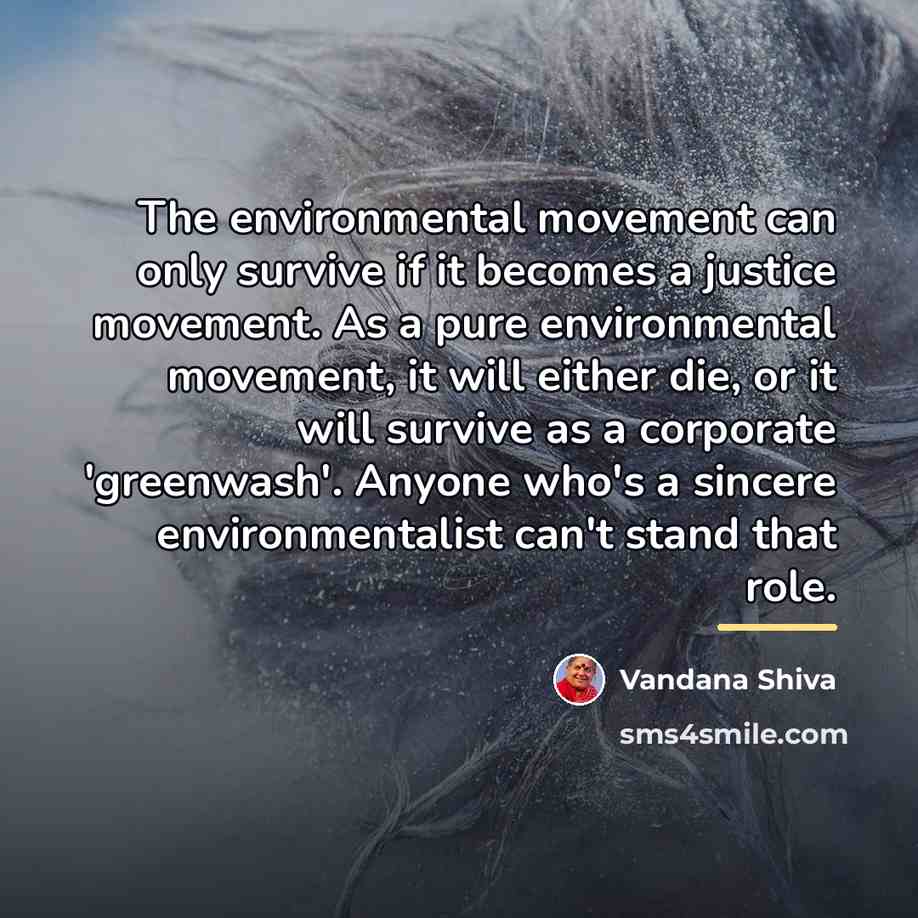“The environmental movement can only survive if it becomes a…” quote by Vandana Shiva