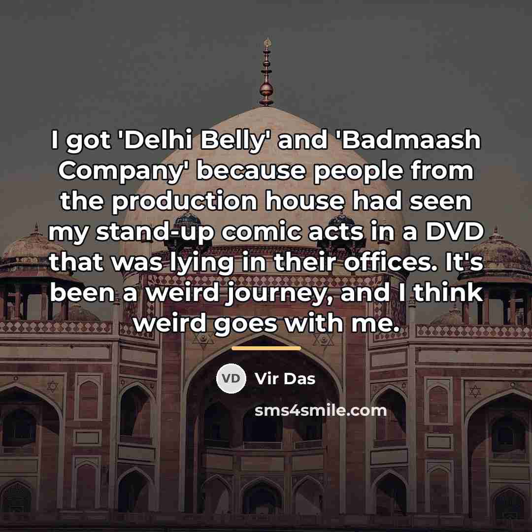 “I got 'Delhi Belly' and 'Badmaash Company' because people from…” quote by Vir Das