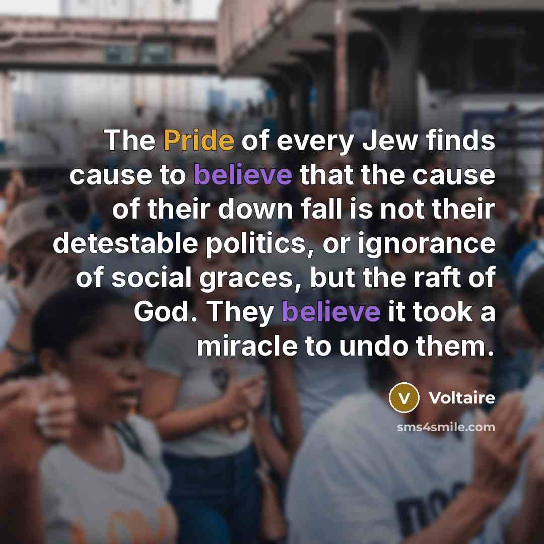 “The Pride of every Jew finds cause to believe that…” quote by Voltaire