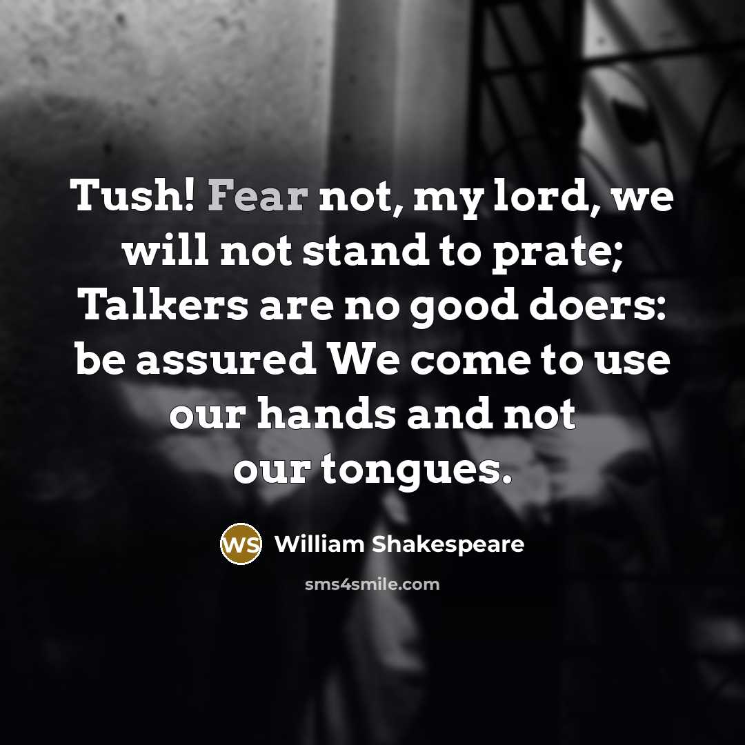 “Tush! Fear not, my lord, we will not stand to…” quote by William Shakespeare