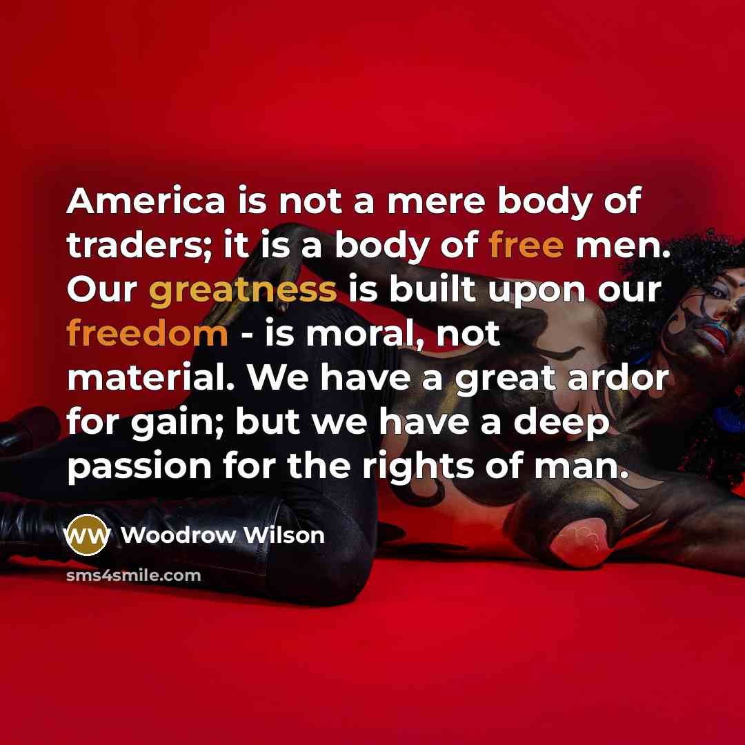 “America is not a mere body of traders; it is…” quote by Woodrow Wilson