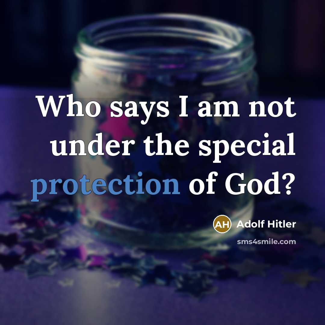 “Who says I am not under the special protection of…” quote by Adolf Hitler