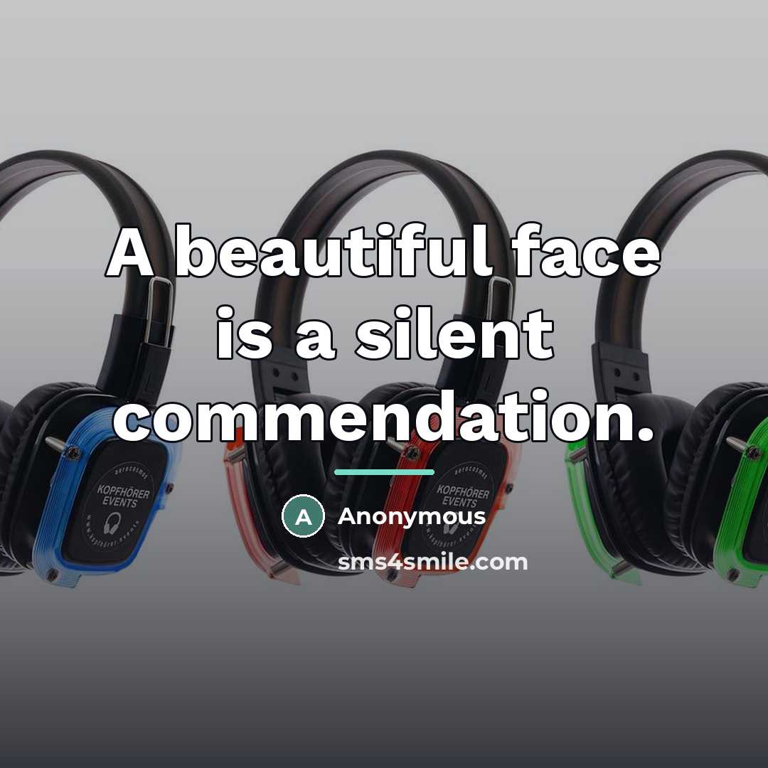 “A beautiful face is a silent commendation.…” quote by Anonymous