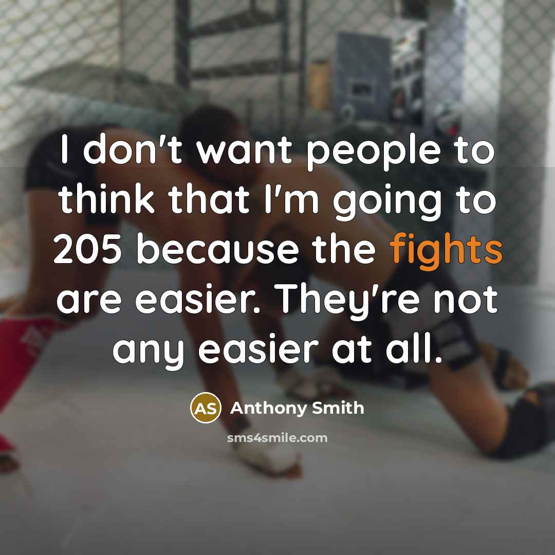 “I don't want people to think that I'm going to…” quote by Anthony Smith