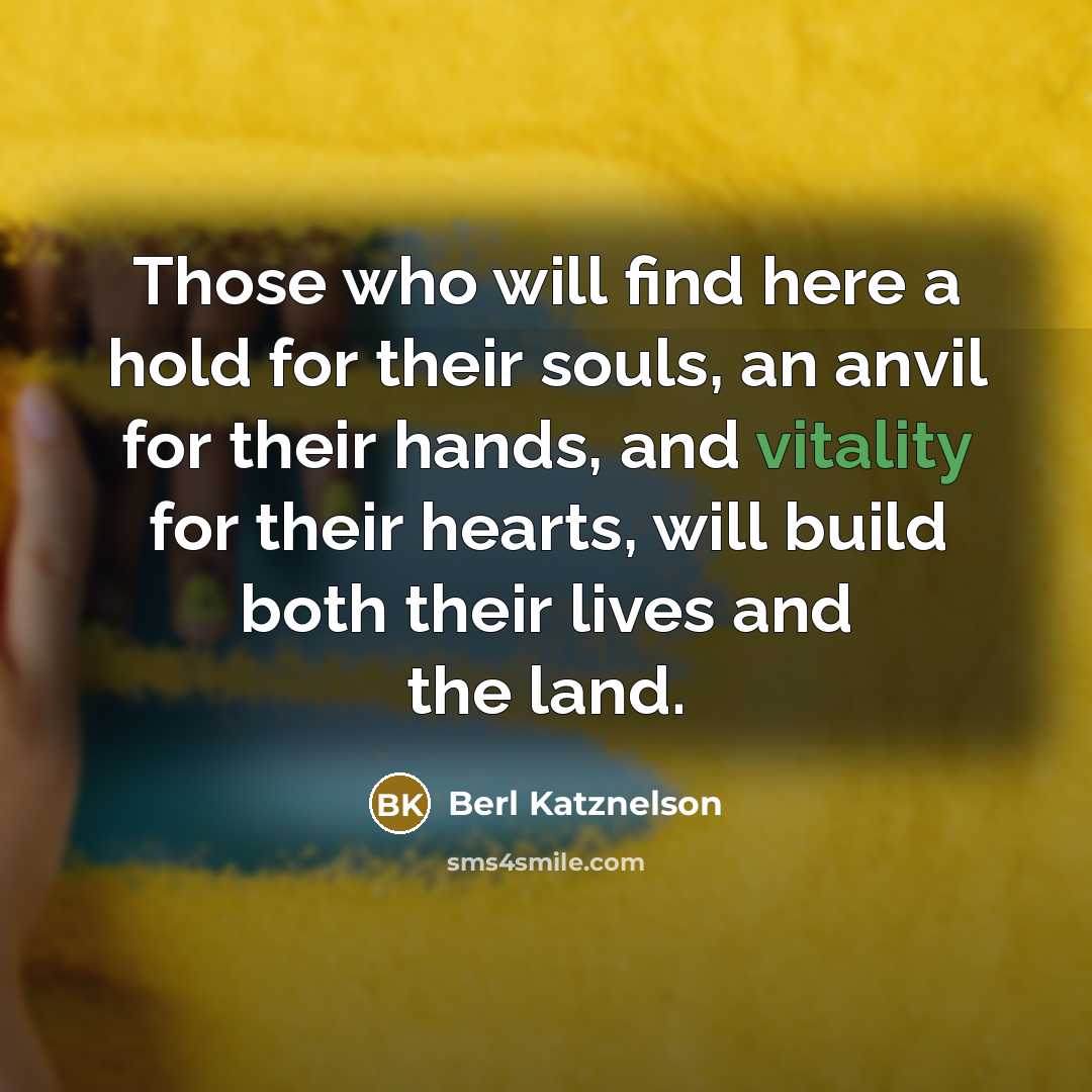 “Those who will find here a hold for their souls,…” quote by Berl Katznelson