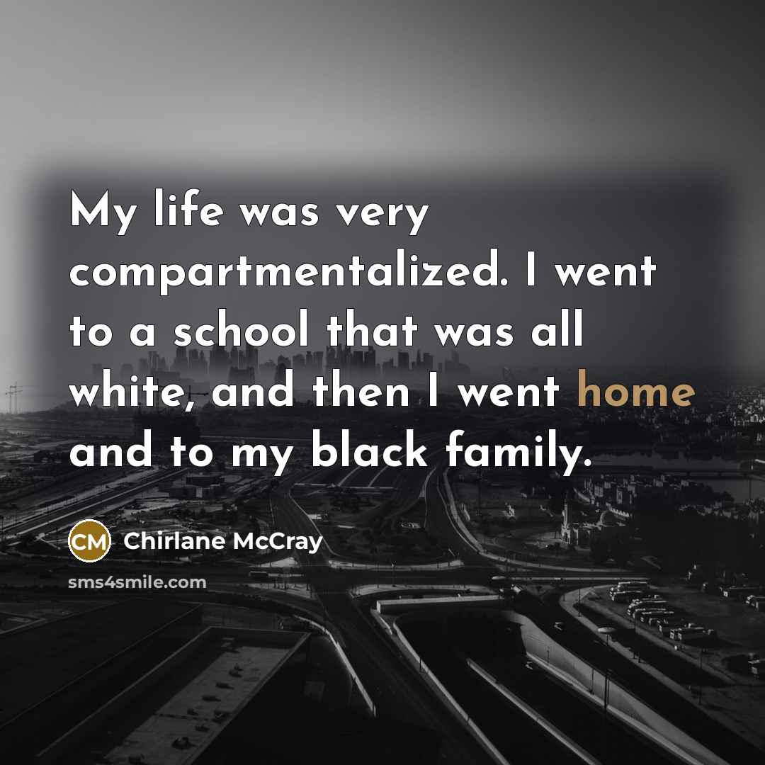 “My life was very compartmentalized. I went to a school…” quote by Chirlane McCray