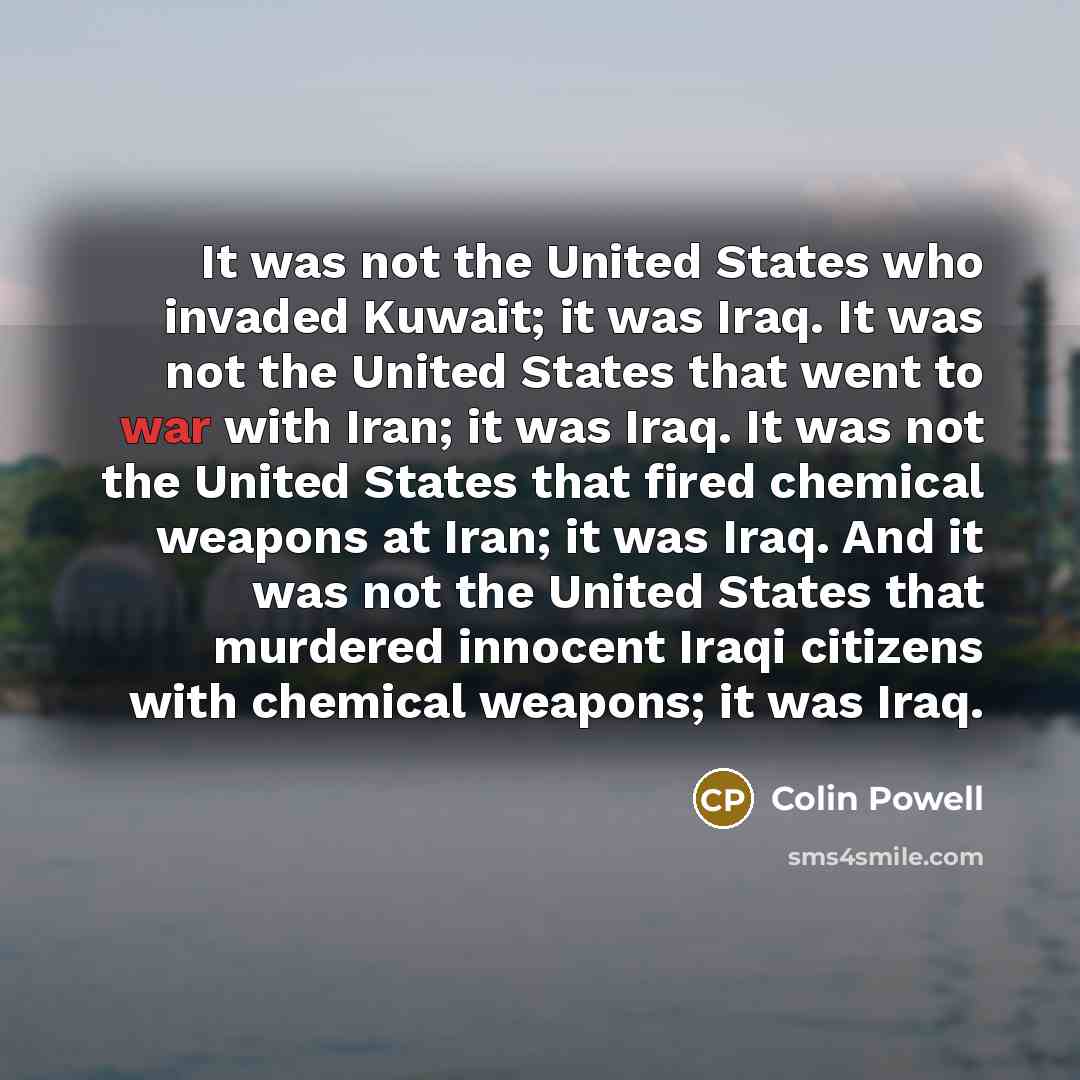 “It was not the United States who invaded Kuwait; it…” quote by Colin Powell