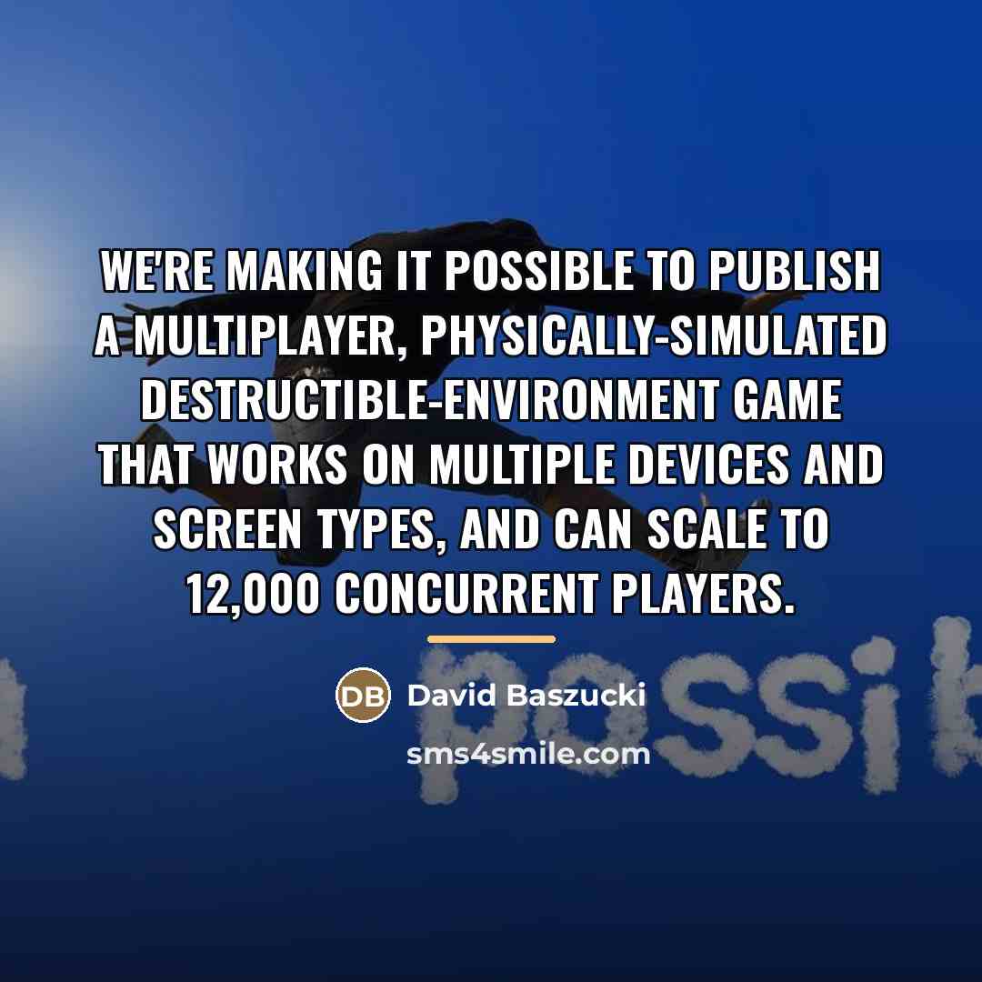 “We're making it possible to publish a multiplayer, physically-simulated destructible-environment…” quote by David Baszucki