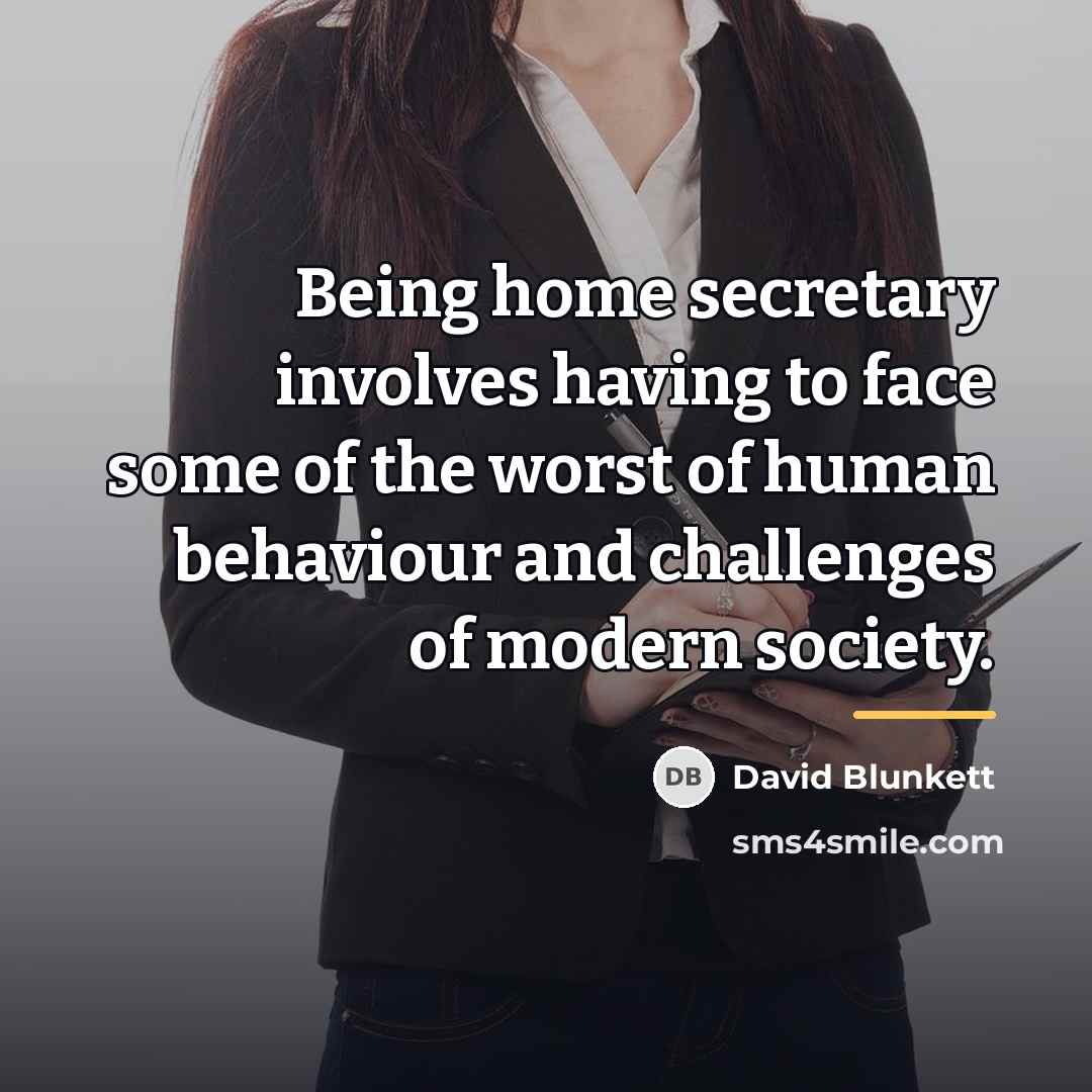“Being home secretary involves having to face some of the…” quote by David Blunkett