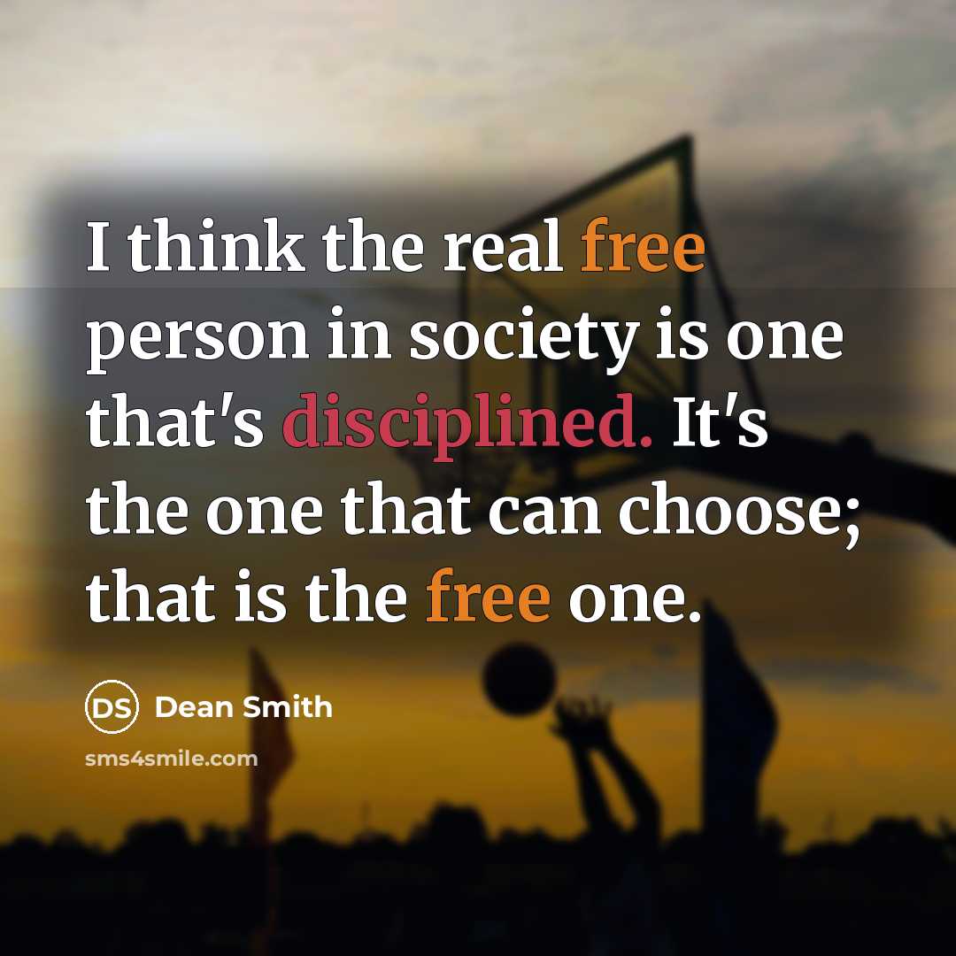 “I think the real free person in society is one…” quote by Dean Smith
