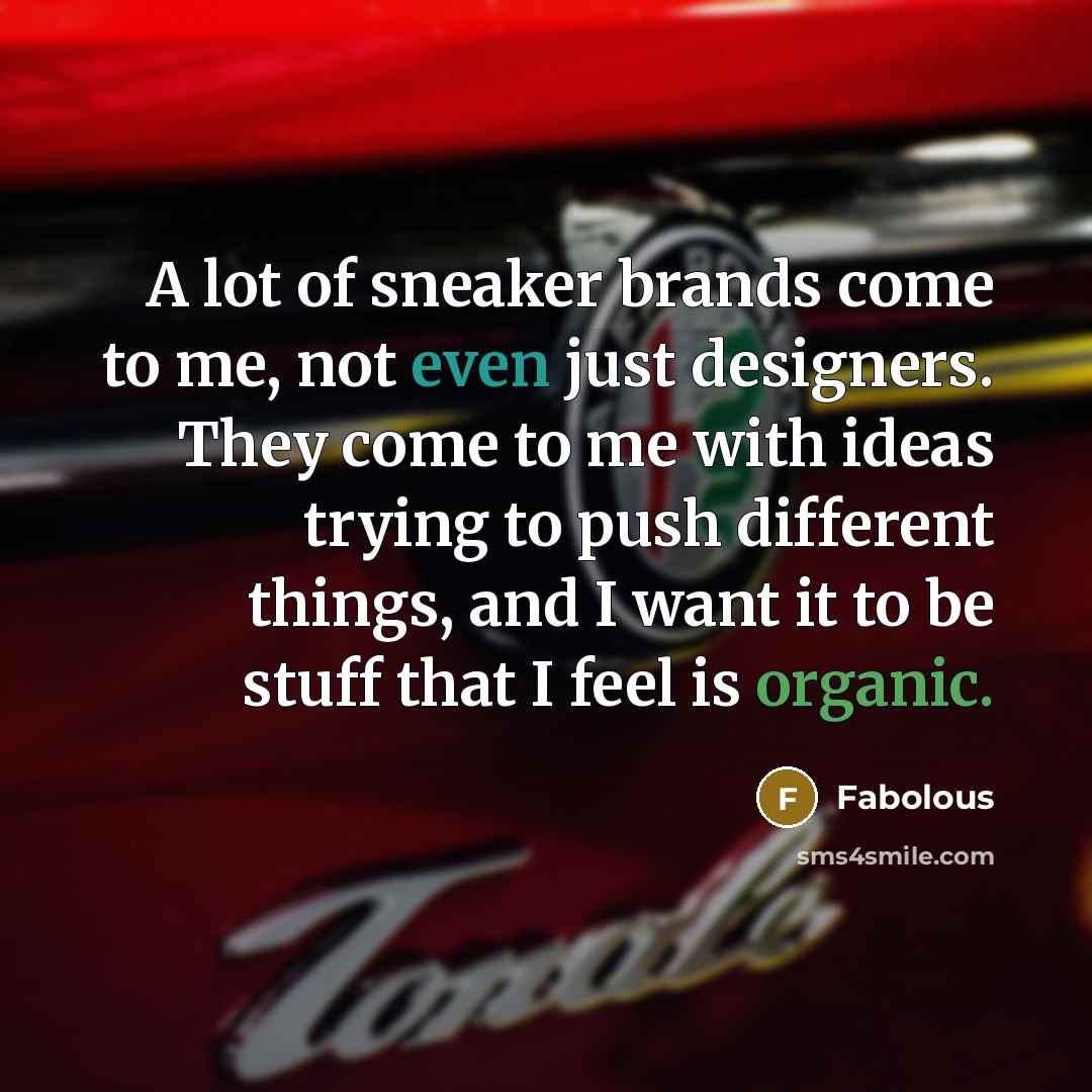“A lot of sneaker brands come to me, not even…” quote by Fabolous