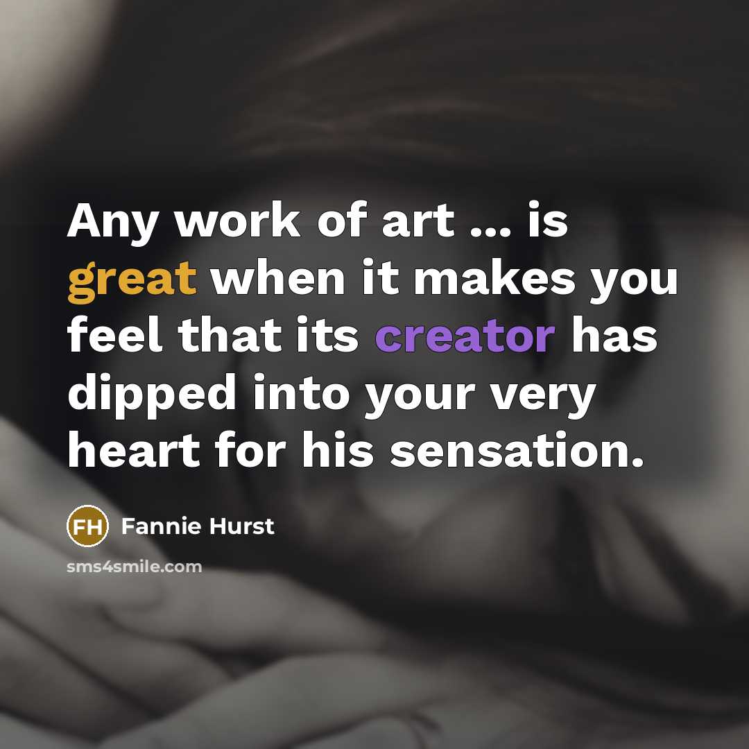 “Any work of art ... is great when it makes…” quote by Fannie Hurst