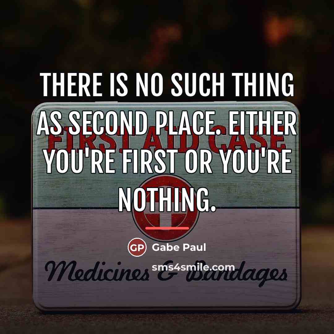 “There is no such thing as second place. Either you're…” quote by Gabe Paul