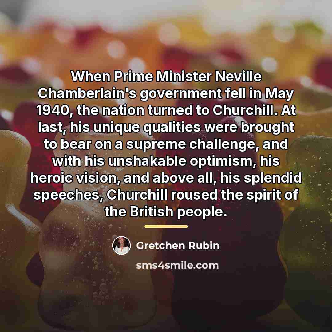 “When Prime Minister Neville Chamberlain's government fell in May 1940,…” quote by Gretchen Rubin