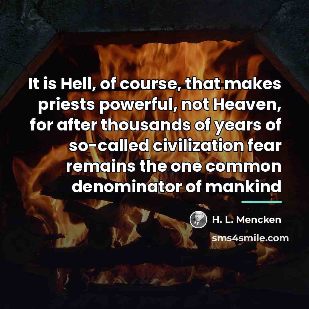 “It is Hell, of course, that makes priests powerful, not…” quote by H. L. Mencken