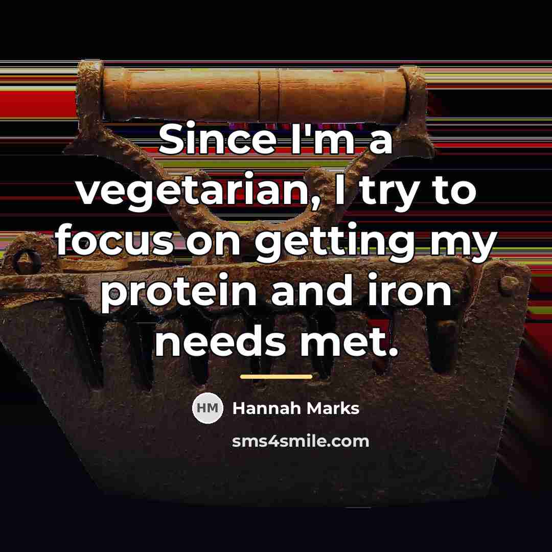 “Since I'm a vegetarian, I try to focus on getting…” quote by Hannah Marks