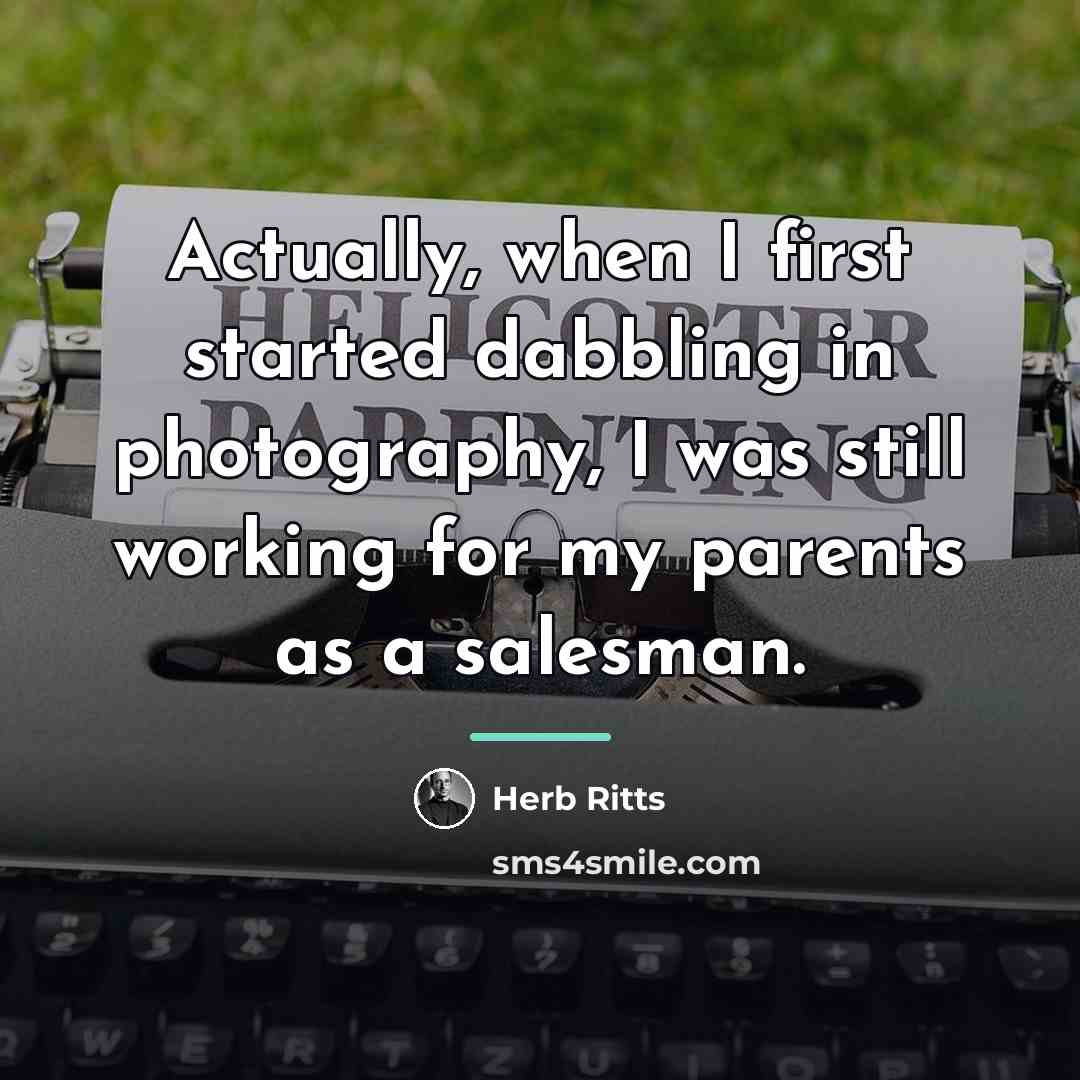 “Actually, when I first started dabbling in photography, I was…” quote by Herb Ritts