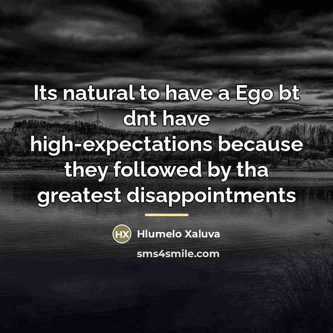 “Its natural to have a Ego bt dnt have high-expectations…” quote by Hlumelo Xaluva