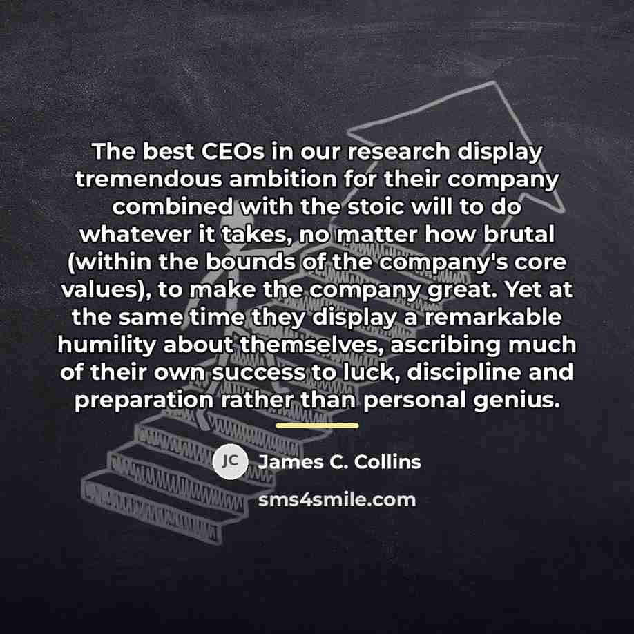 “The best CEOs in our research display tremendous ambition for…” quote by James C. Collins