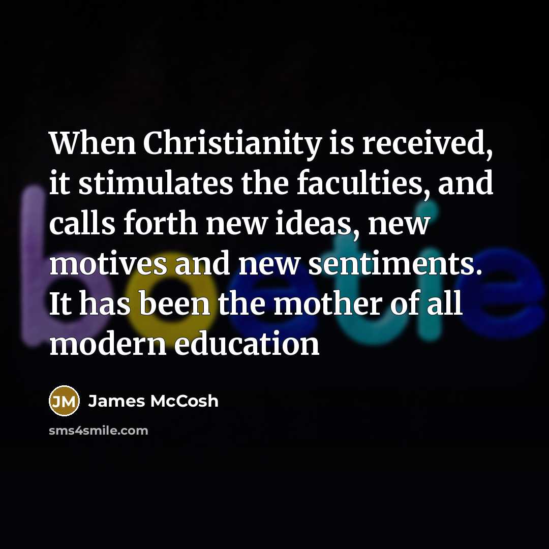 “When Christianity is received, it stimulates the faculties, and calls…” quote by James McCosh