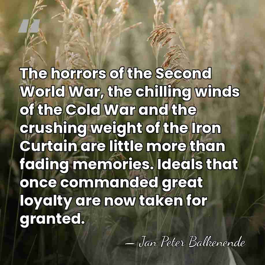 The horrors of the Second World War, the chilling winds of the&hellip; - Jan Peter Balkenende