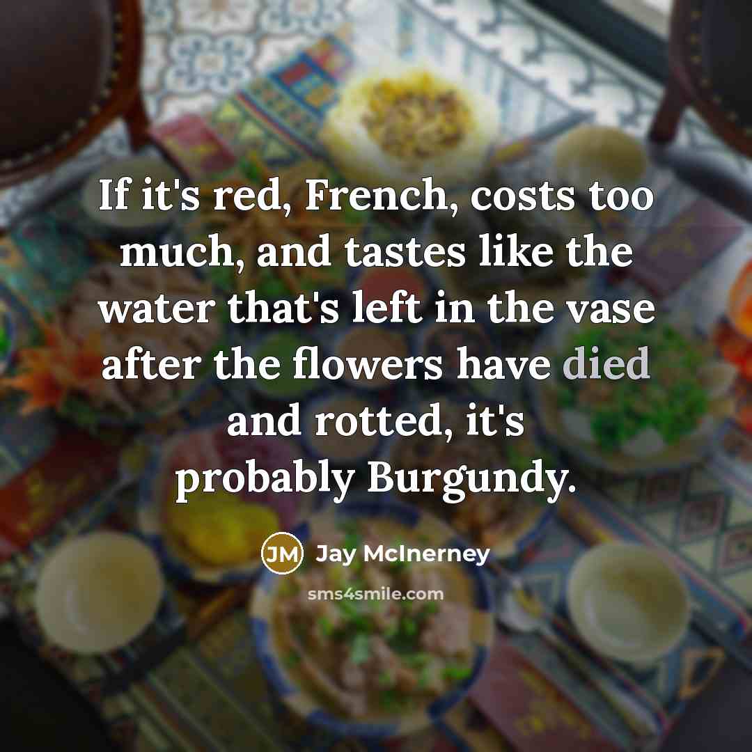 “If it's red, French, costs too much, and tastes like…” quote by Jay McInerney