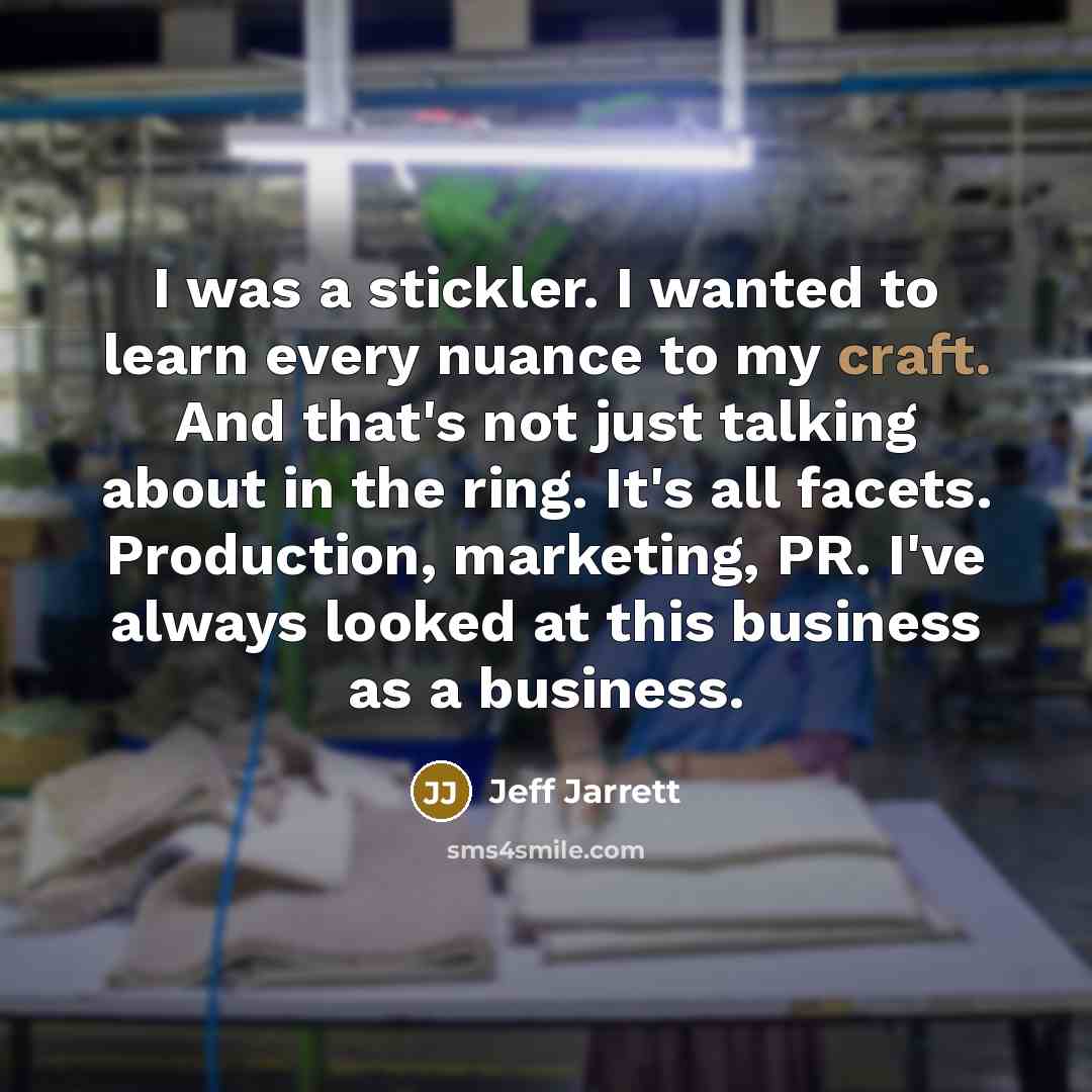 “I was a stickler. I wanted to learn every nuance…” quote by Jeff Jarrett