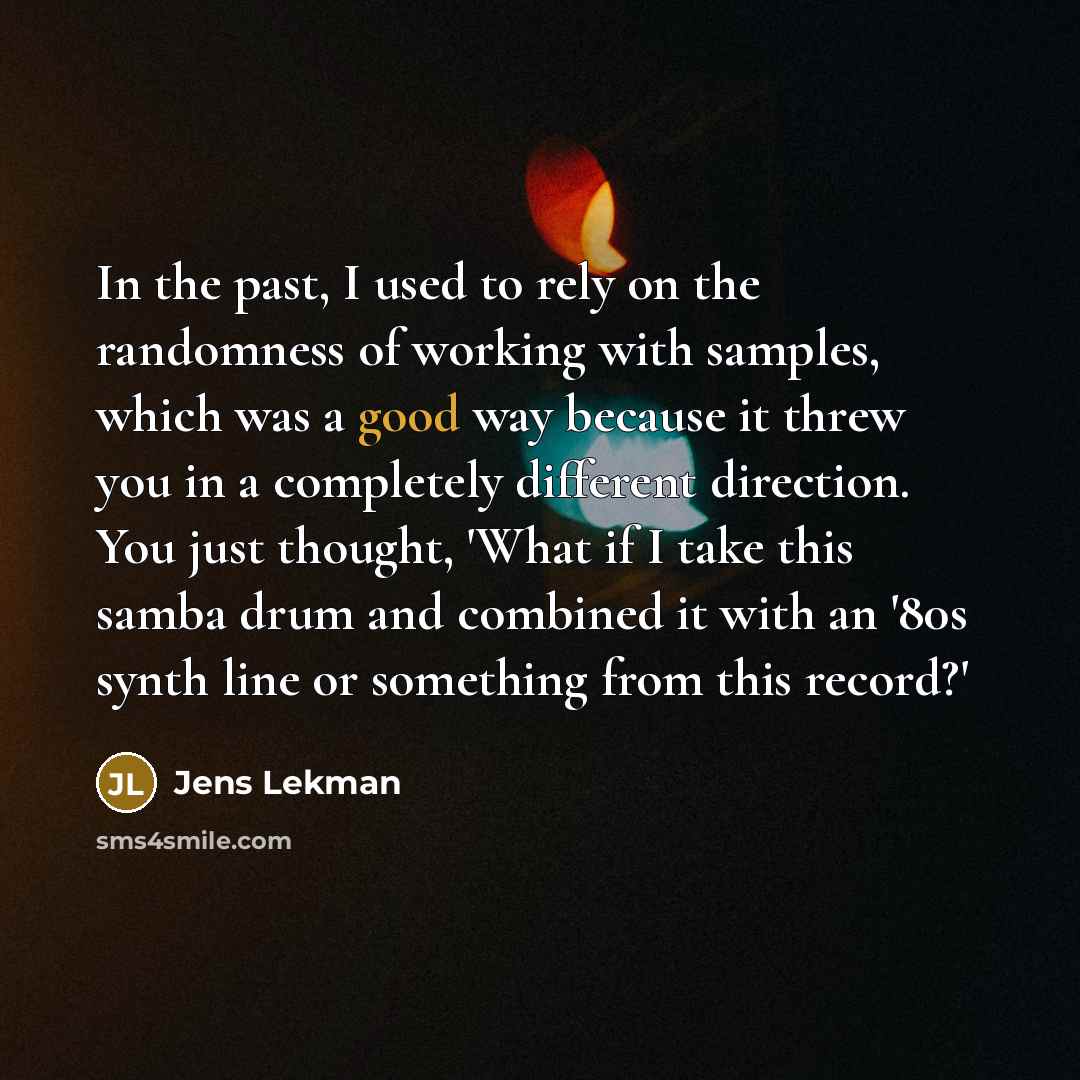 “In the past, I used to rely on the randomness…” quote by Jens Lekman