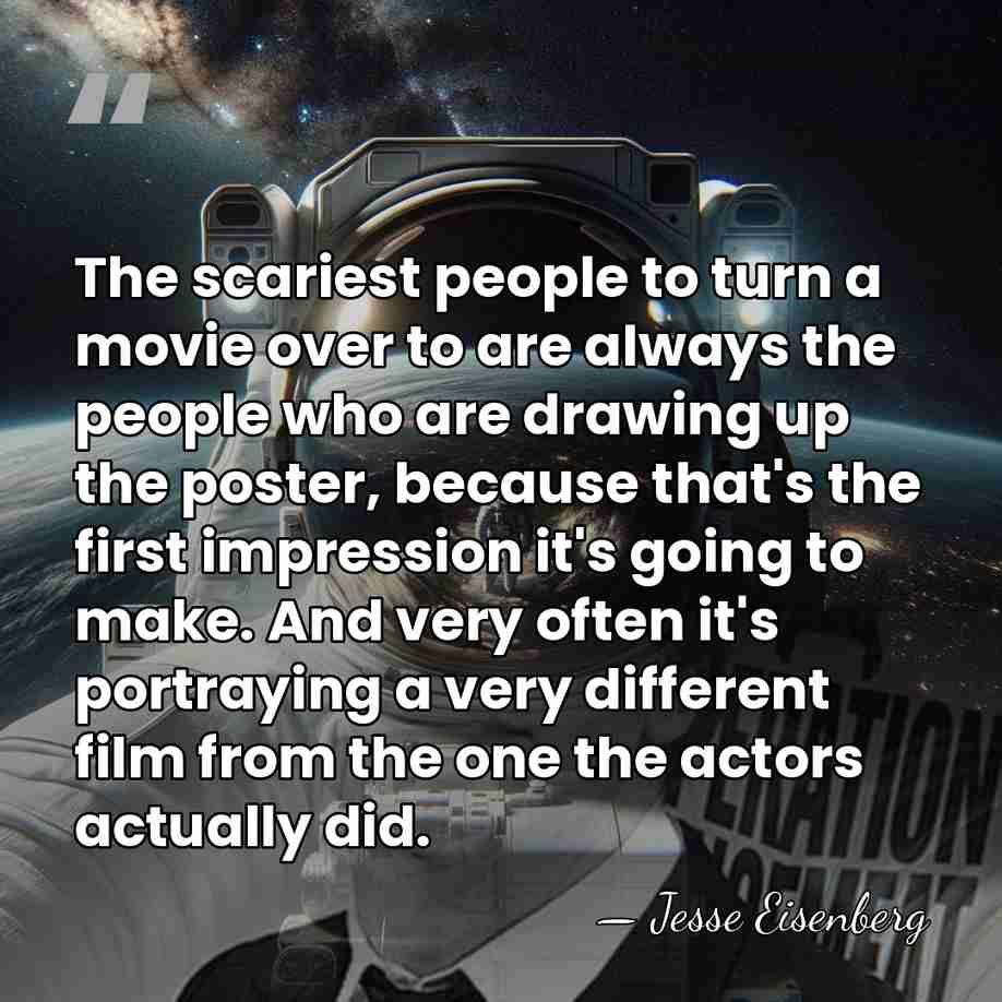 The scariest people to turn a movie over to are always the&hellip; - Jesse Eisenberg