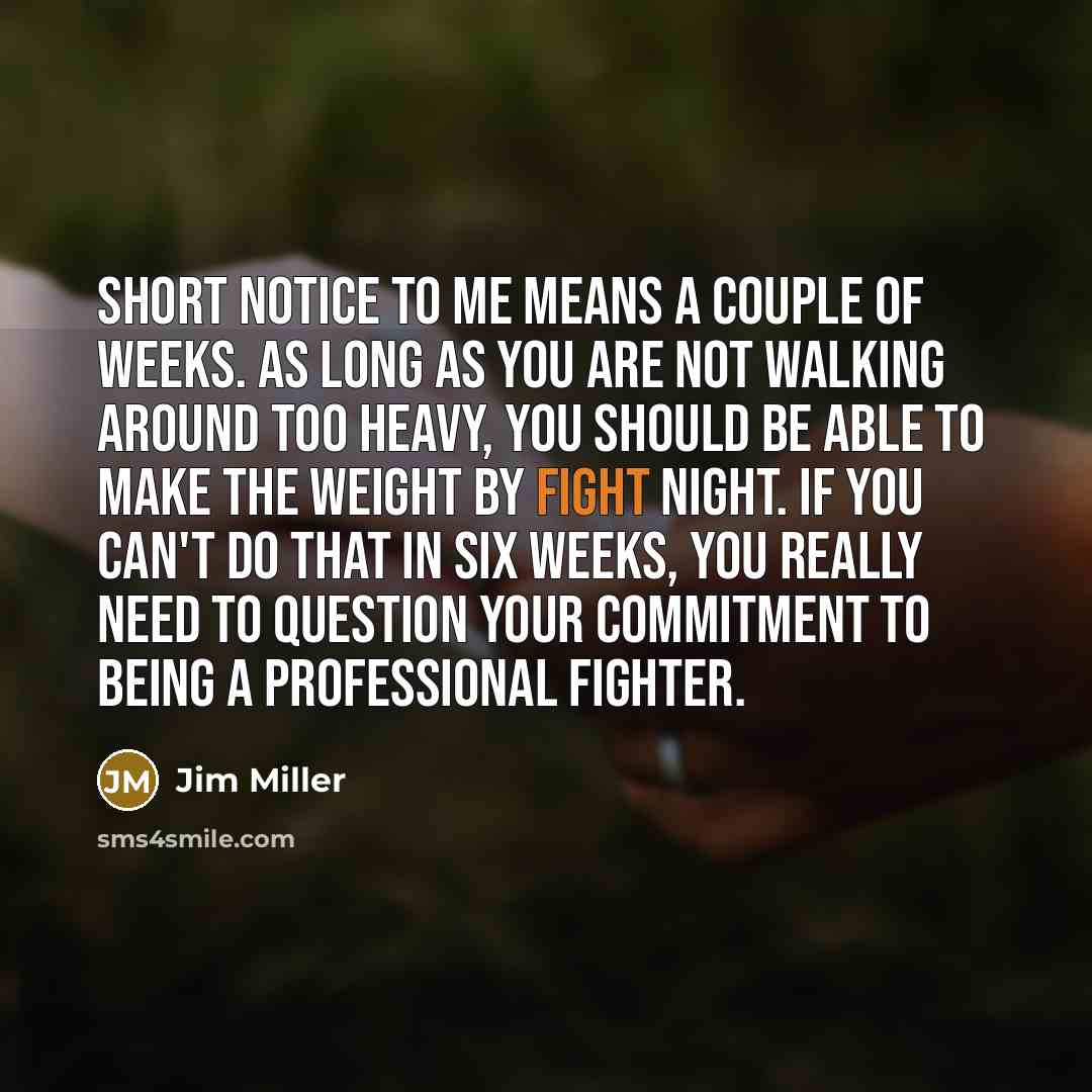 “Short notice to me means a couple of weeks. As…” quote by Jim Miller
